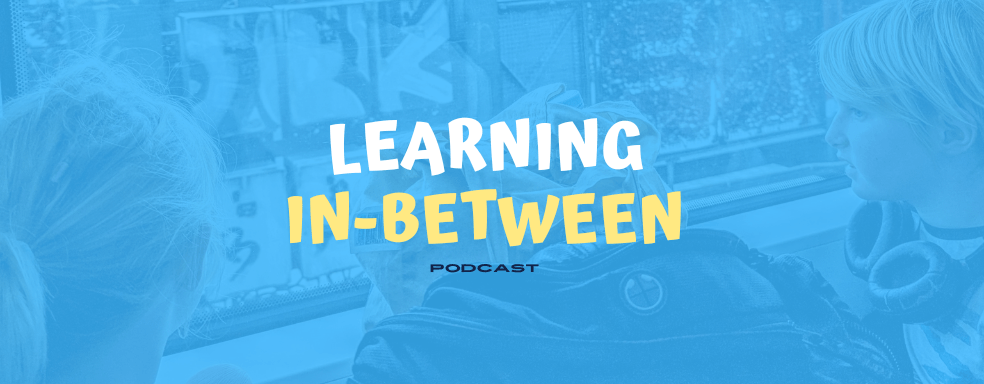 Learning In-Between Podcast